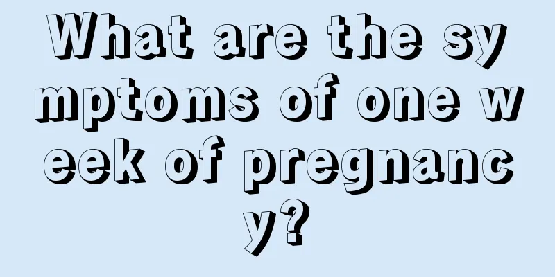 What are the symptoms of one week of pregnancy?