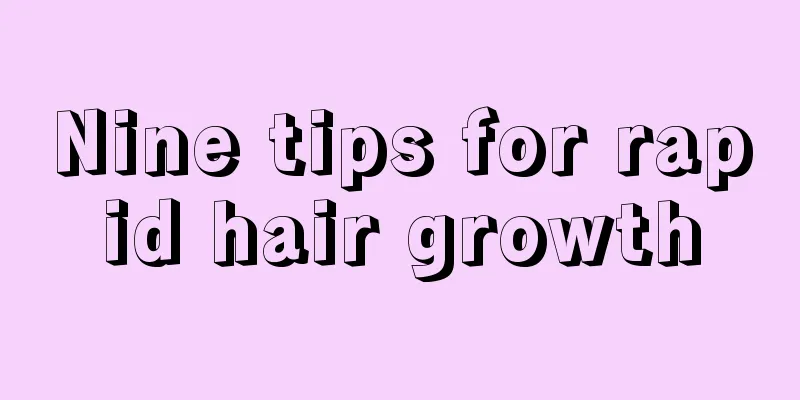 Nine tips for rapid hair growth