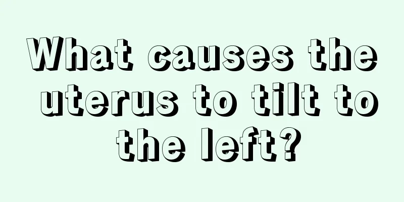 What causes the uterus to tilt to the left?