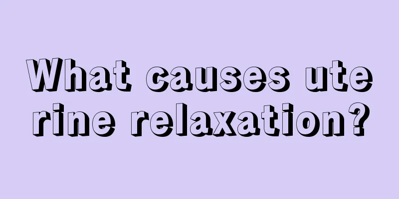 What causes uterine relaxation?