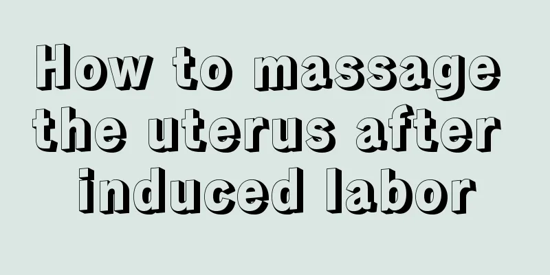 How to massage the uterus after induced labor