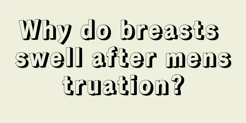 Why do breasts swell after menstruation?