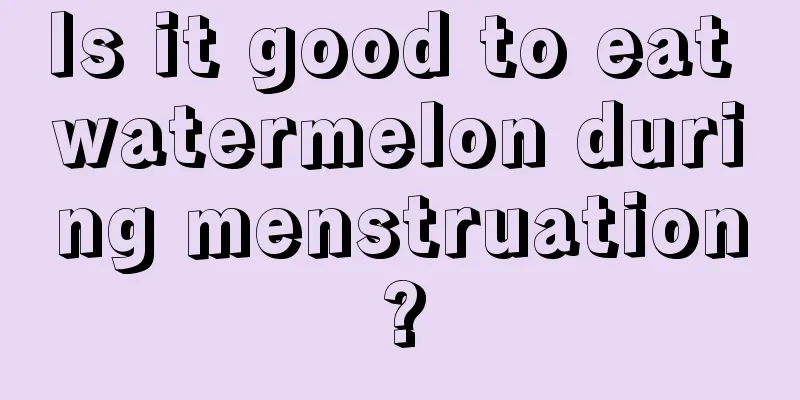 Is it good to eat watermelon during menstruation?