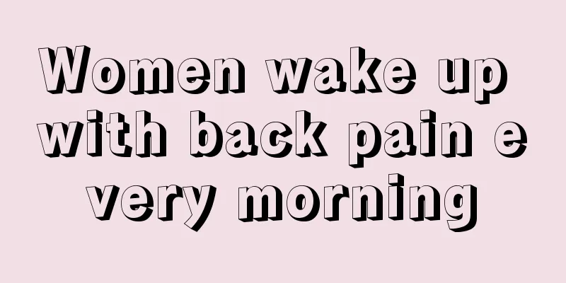 Women wake up with back pain every morning