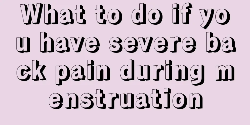 What to do if you have severe back pain during menstruation