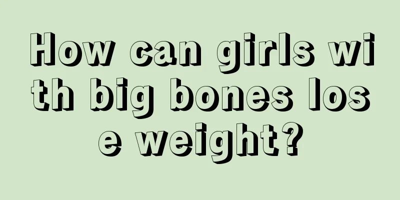 How can girls with big bones lose weight?