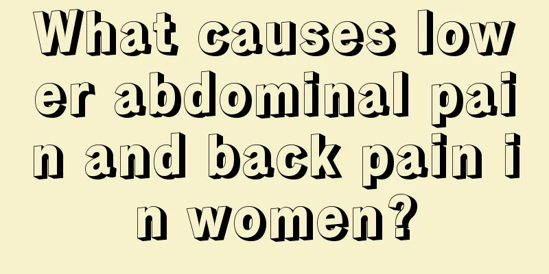 What causes lower abdominal pain and back pain in women?