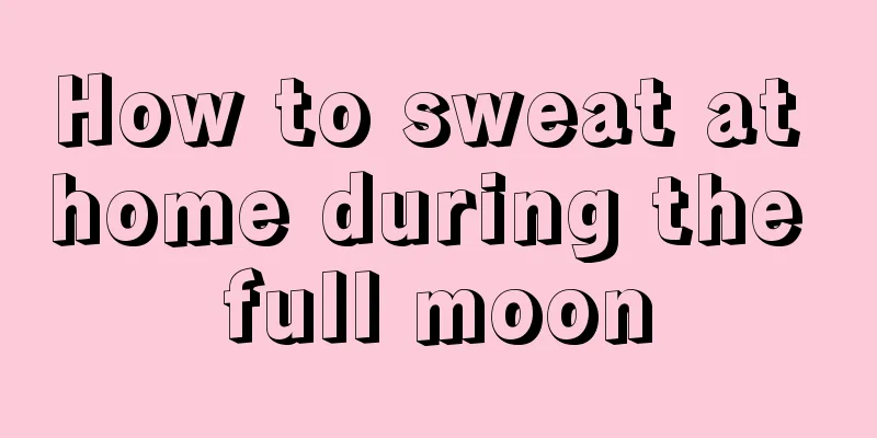 How to sweat at home during the full moon