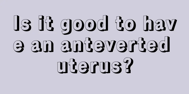 Is it good to have an anteverted uterus?