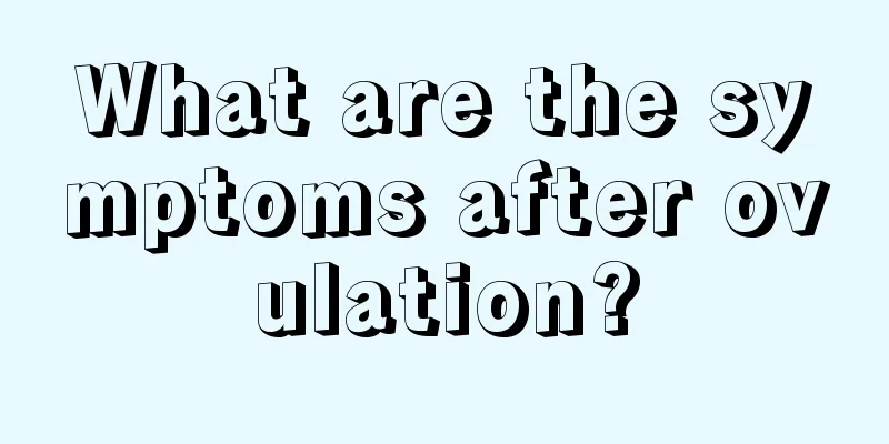 What are the symptoms after ovulation?