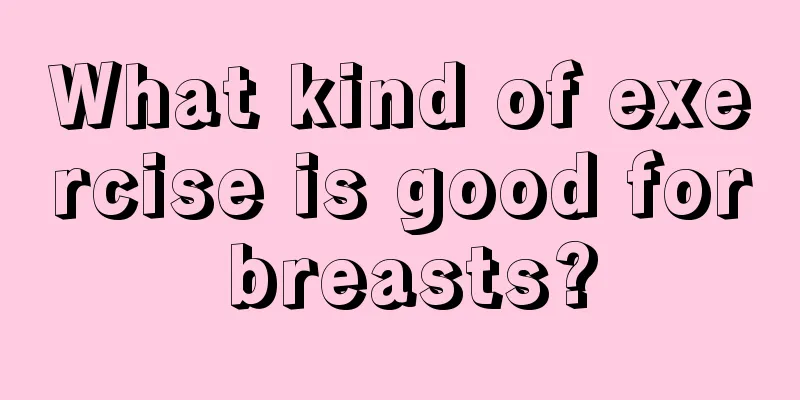 What kind of exercise is good for breasts?