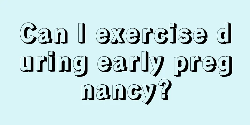 Can I exercise during early pregnancy?