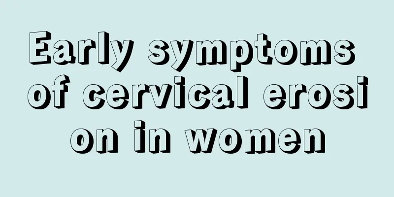 Early symptoms of cervical erosion in women