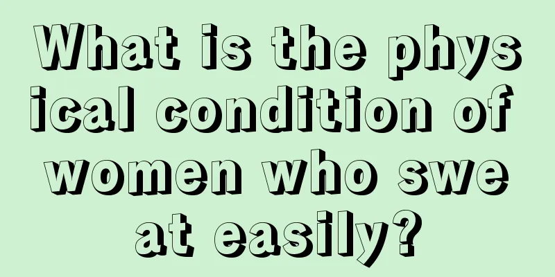 What is the physical condition of women who sweat easily?