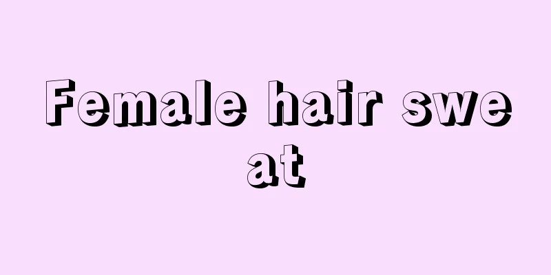 Female hair sweat