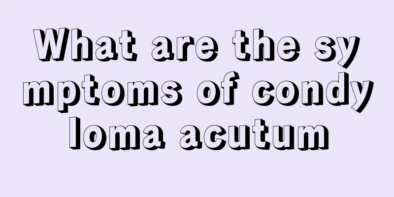 What are the symptoms of condyloma acutum