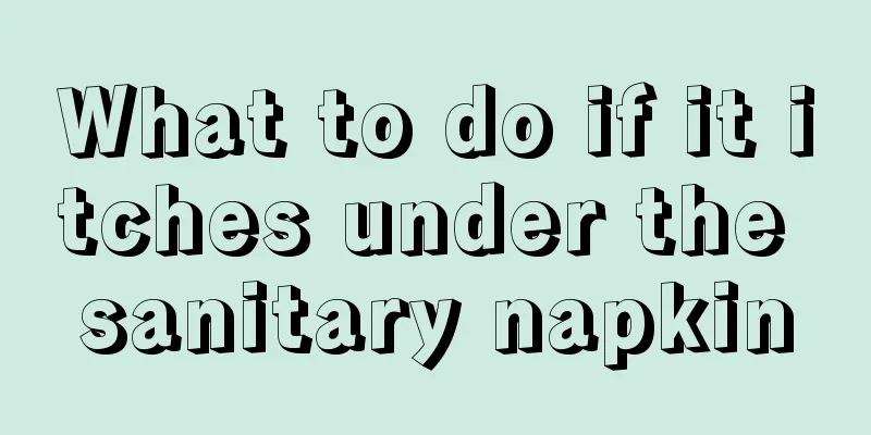 What to do if it itches under the sanitary napkin