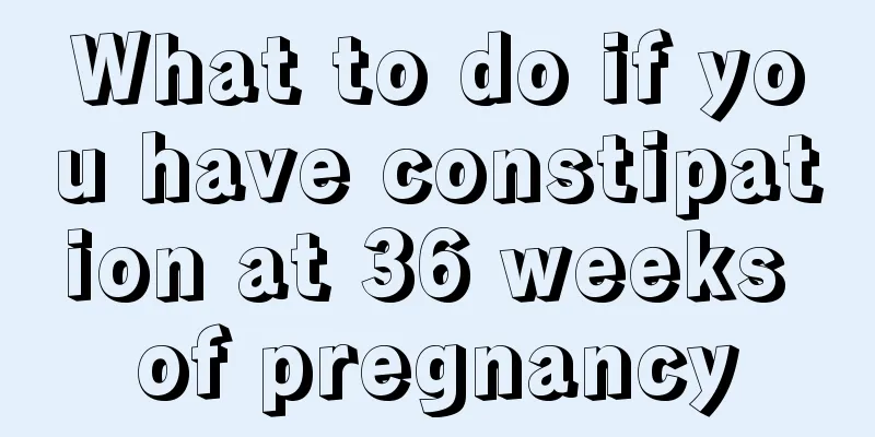 What to do if you have constipation at 36 weeks of pregnancy