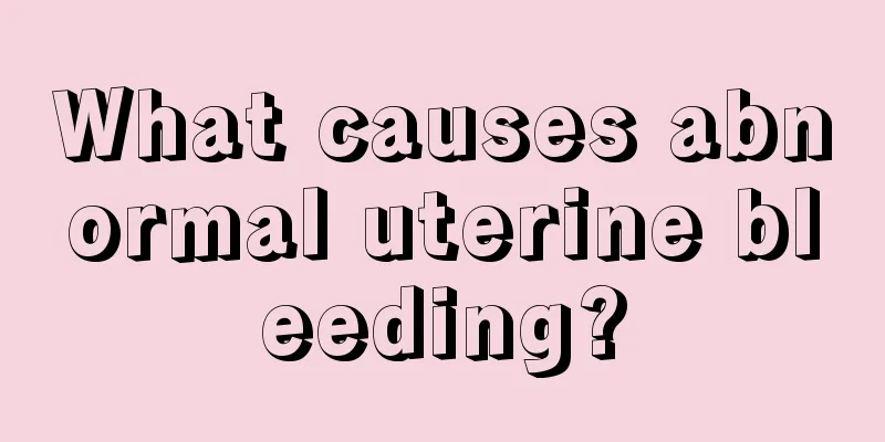 What causes abnormal uterine bleeding?