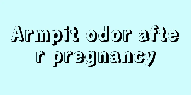 Armpit odor after pregnancy