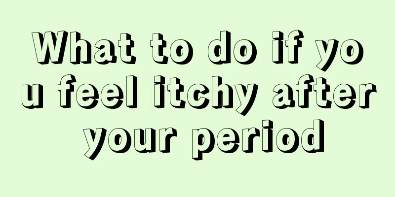 What to do if you feel itchy after your period