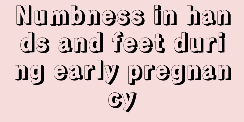 Numbness in hands and feet during early pregnancy