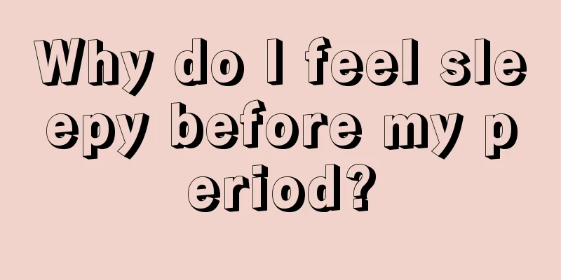 Why do I feel sleepy before my period?