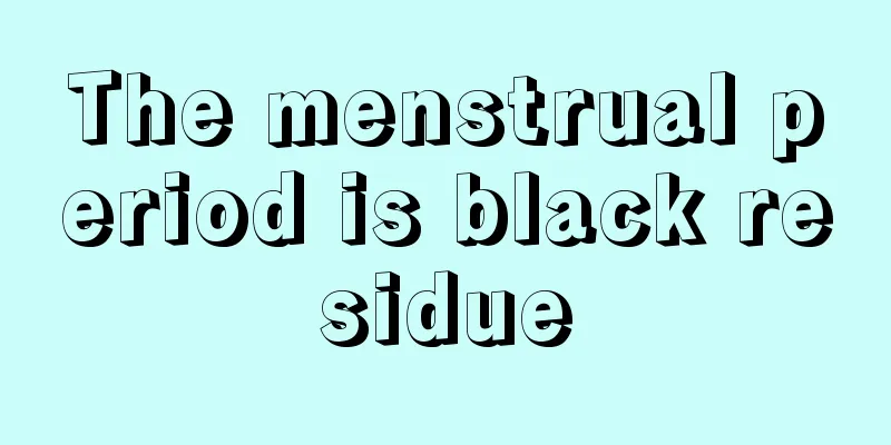 The menstrual period is black residue