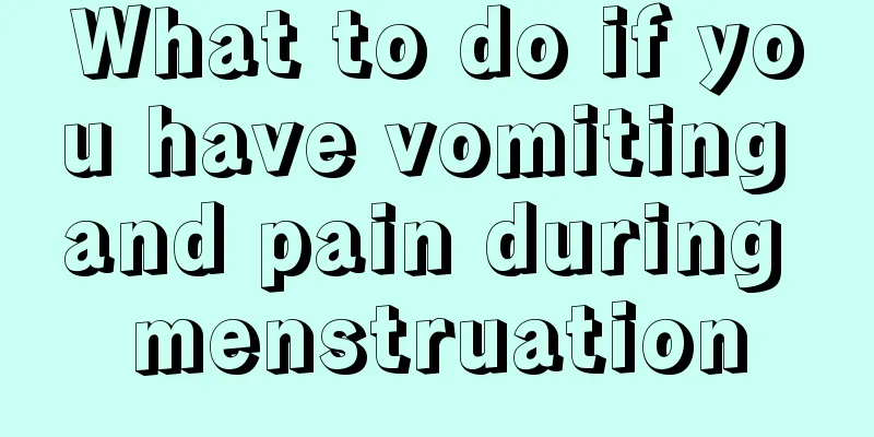 What to do if you have vomiting and pain during menstruation