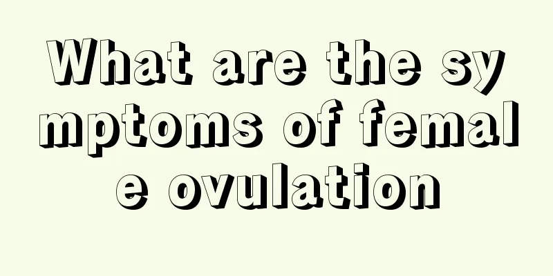 What are the symptoms of female ovulation