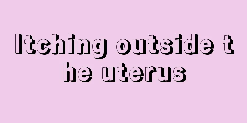 Itching outside the uterus