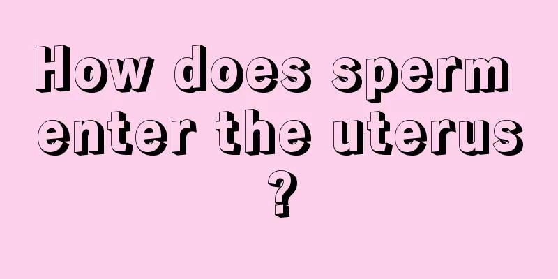 How does sperm enter the uterus?