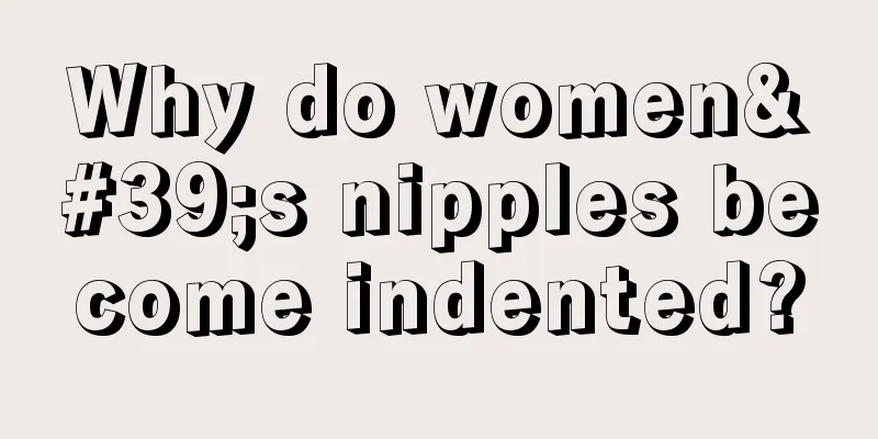 Why do women's nipples become indented?