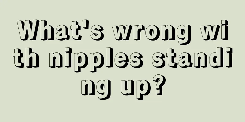 What's wrong with nipples standing up?