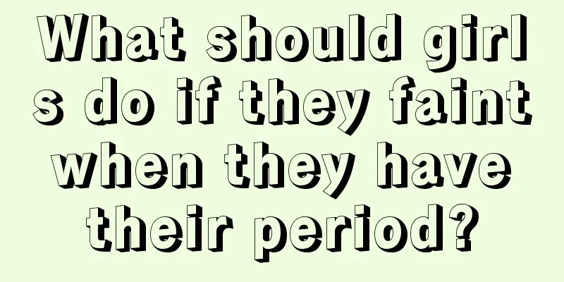 What should girls do if they faint when they have their period?