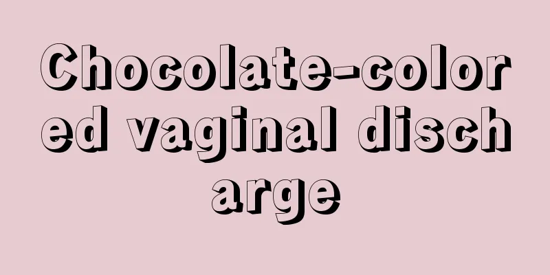 Chocolate-colored vaginal discharge