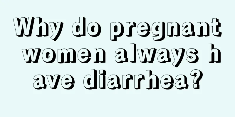 Why do pregnant women always have diarrhea?