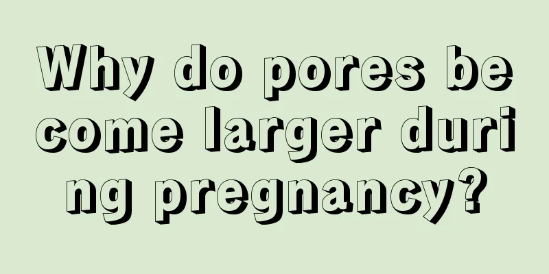 Why do pores become larger during pregnancy?