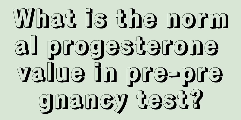 What is the normal progesterone value in pre-pregnancy test?