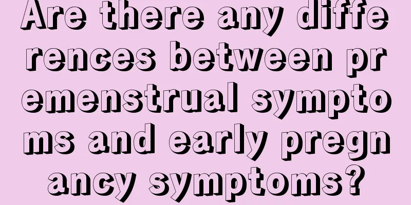 Are there any differences between premenstrual symptoms and early pregnancy symptoms?