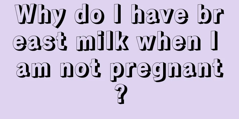 Why do I have breast milk when I am not pregnant?