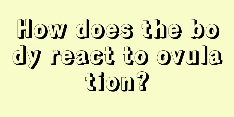 How does the body react to ovulation?