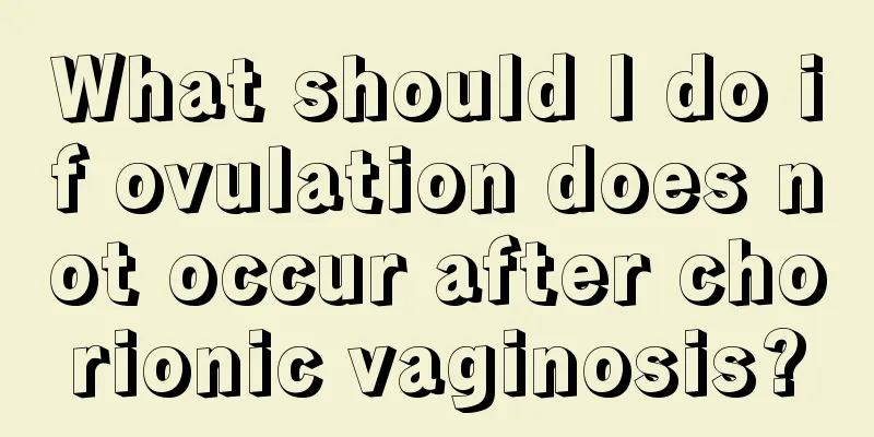 What should I do if ovulation does not occur after chorionic vaginosis?