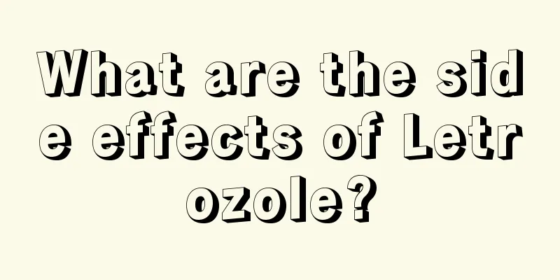 What are the side effects of Letrozole?