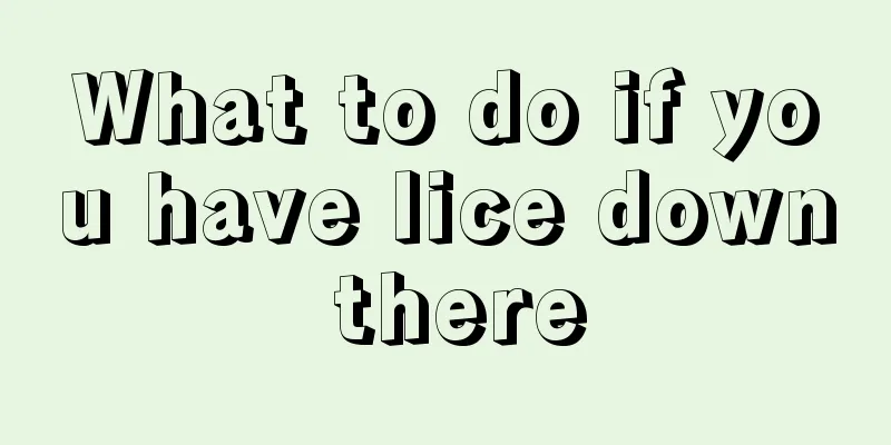 What to do if you have lice down there