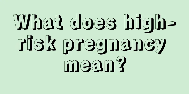 What does high-risk pregnancy mean?