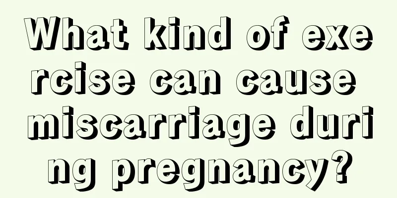 What kind of exercise can cause miscarriage during pregnancy?