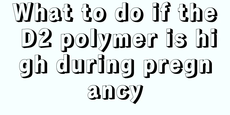 What to do if the D2 polymer is high during pregnancy