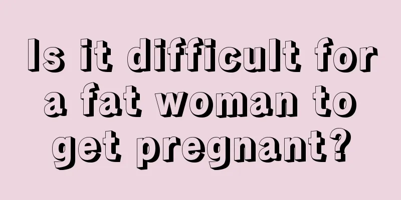 Is it difficult for a fat woman to get pregnant?