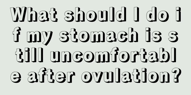 What should I do if my stomach is still uncomfortable after ovulation?